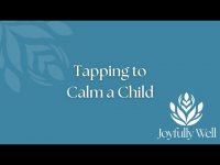 How to use EFT Tapping to Calm a Child How to use EFT Tapping to Calm a Child